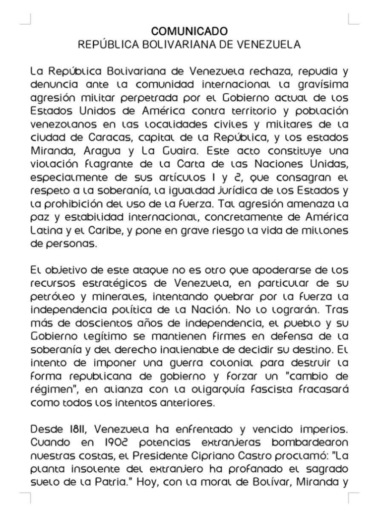 La administración de Nicolás Maduro sostuvo que la acción constituye una violación flagrante de la Carta de las Naciones Unidas, en particular de los artículos 1 y 2, que consagran la soberanía y la prohibición del uso de la fuerza.